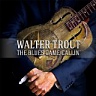 TROUT WALTER /USA/ - The blues came callin´
