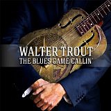 TROUT WALTER /USA/ - The blues came callin´