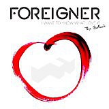 FOREIGNER - I want to know to love is-the ballads