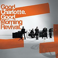 GOOD CHARLOTTE /USA/ - Good morning revival