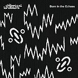 CHEMICAL BROTHERS /UK/ - Born in the echoes