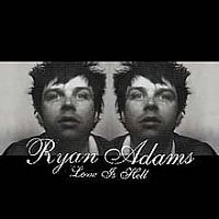 ADAMS RYAN - Love is hell
