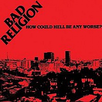 BAD RELIGION /USA/ - How could hell be any worse?-remastered