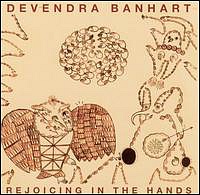 BANHART DEVENDRA - Rejoicing in the hands