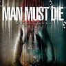 MAN MUST DIE /UK/ - The human condition