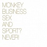 MONKEY BUSINESS - Sex and sport?never!
