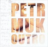 MUK PETR - Outro