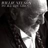 NELSON WILLIE /USA/ - To all the girls…