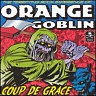 ORANGE GOBLIN /UK/ - Coup de grace-reedice:digipack