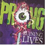 PRONG /USA/ - Ruining lives