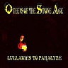 QUEENS OF THE STONE AGE - Lullabies to paralyze