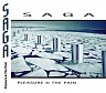 SAGA - Pleasure & the pain-digipack-reedice 2016