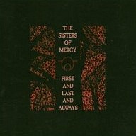 SISTERS OF MERCY THE - First and last and always-reedice 2006