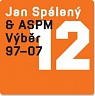 SPÁLENÝ JAN & ASPM - Výběr 1997-2007