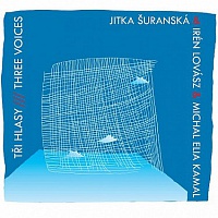 ŠURANSKÁ JITKA / LOVÁCSZ / KAMAL - Tři hlasy/three voices
