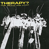 THERAPY? /UK/ - Never apologise never explain
