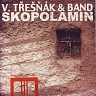 TŘEŠŇÁK VLASTA & BAND - Skopolamin