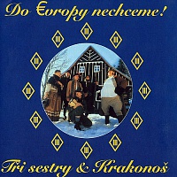 TŘI SESTRY - Do evropy nechceme!