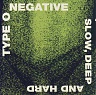 TYPE O NEGATIVE - Slow,deep and hard