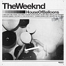 WEEKND THE /CAN/ - House of balloons