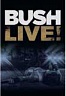 BUSH /UK/ - Live!