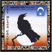 BLACK CROWES THE - Greatest hits 1990-1999:a tribute to work in progress…