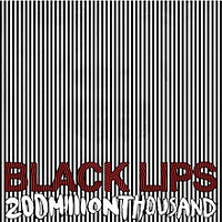 BLACK LIPS /USA/ - 200 million thousand