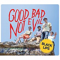 BLACK LIPS /USA/ - Good bad not evil