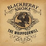 BLACKBERRY SMOKE /USA/ - The whippoorrwill-digipack