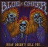 BLUE CHEER /USA/ - What doesn´t kill you ?