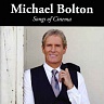 BOLTON MICHAEL - Songs of cinema