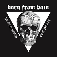 BORN FROM PAIN - Dance with the devil