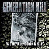 GENERATION KILL (ex.EXODUS) - We´re all gonna die