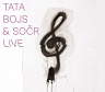 TATA BOJS/SOČR - Live-digipack