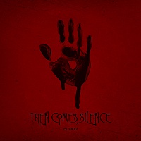 THEN COMES SILENCE - Blood-digipack : Limited