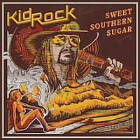 KID ROCK /USA/ - Sweet southern sugar
