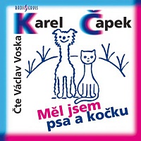 ČAPEK KAREL - Měl jsem psa a kočku