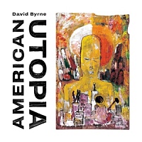 BYRNE DAVID (ex.TALKING HEADS) - American utopia