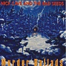 CAVE NICK & THE BAD SEEDS - Murder ballads-remastered 2011