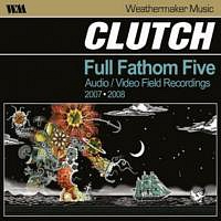 CLUTCH THE - Full fathom five-live-cd+dvd