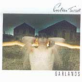 COCTEAU TWINS /SCOT/ - Garlands-remastered