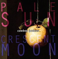 COWBOY JUNKIES /CAN/ - Pale sun,crescent moon-reedice 2015