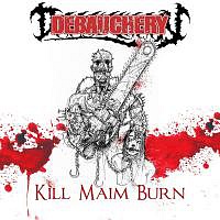 DEBAUCHERY /GER/ - Kill maim burn