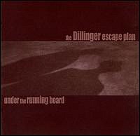 DILLINGER ESCAPE PLAN THE - Under the running board-ep:reedice