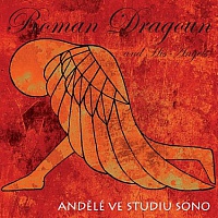 DRAGOUN ROMAN AND HIS ANGELS - Andělé ve studiu Sono