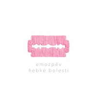 EMOZPĚV - Hebké bolesti