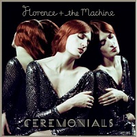 FLORENCE AND THE MACHINE /UK/ - Ceremonials
