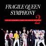 FRAGILE /SK/ - Fragile queen symphony 2
