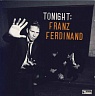 FRANZ FERDINAND - Tonight : Franz Ferdinand