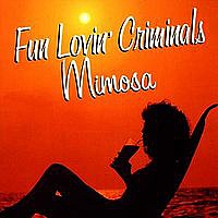 FUN LOVIN´ CRIMINALS - Mimosa-compilation:reedice 2017